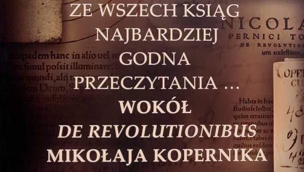 „Ze wszech ksiąg najbardziej godna przeczytania… Wokół De revolutionibus Mikołaja Kopernika”